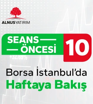 Seans Öncesi 10 Borsa İstanbul da Haftaya Bakış I 06 Temmuz 2026